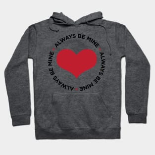 Always Be Mine cute heart Valentine's Day t-shirt Hoodie